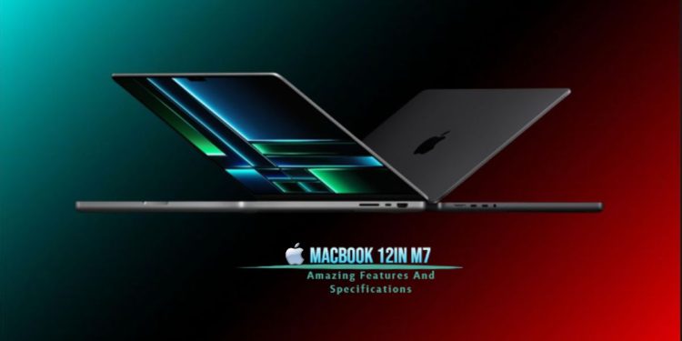 MacBook 12in M7 About Amazing Features And Specifications Included