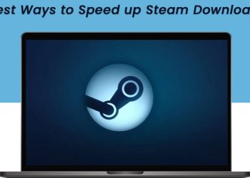 Best Ways to Speed Up Steam Downloads