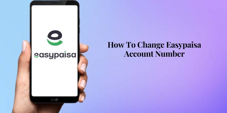 How To Change Easypaisa Account Number