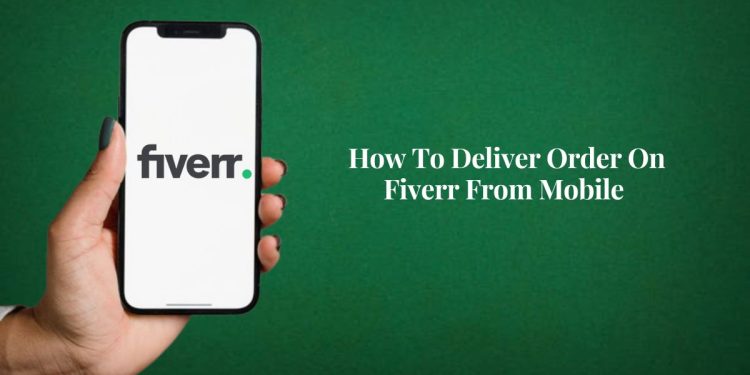 How To Deliver Order On Fiverr From Mobile 