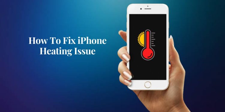 How To Fix iPhone Heating Issue
