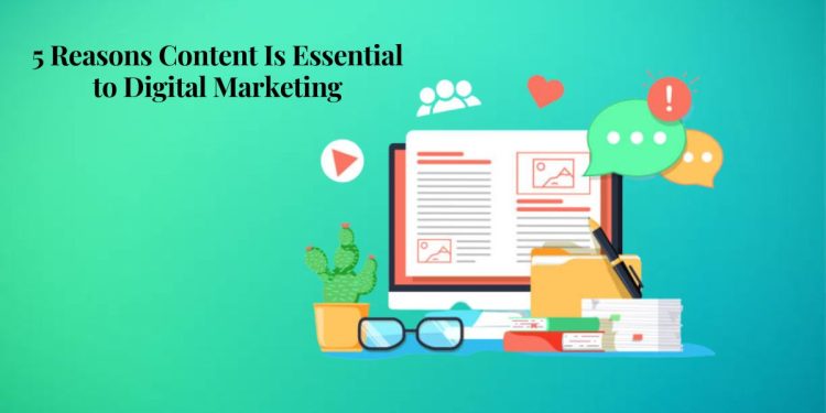 5 Reasons Content Is Essential to Digital Marketing
