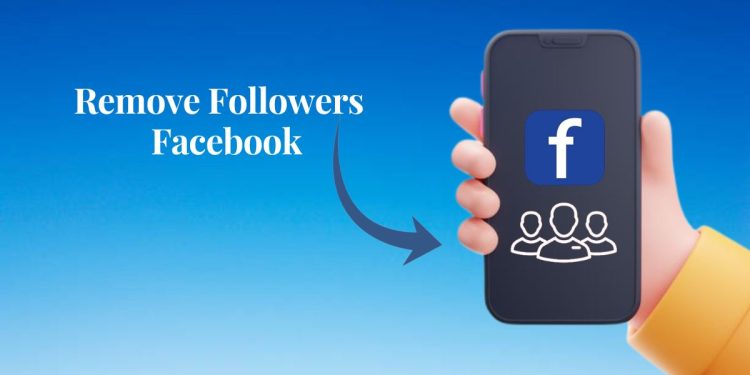 How To Remove Followers On Facebook